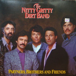 Nitty Gritty Dirt Band/Partners, brothers and friends