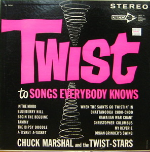 Chuck Marshal and the Twist-stars/Twist to songs everybody knows