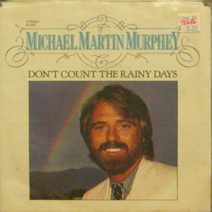 Michael Martin Murphey/Don&#039;t Count The Rainy Days (7 inch) 