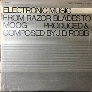 J.D. Robb/Electronic Music: From Razor Blades To Moog