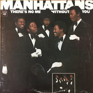 Manhattans - There&#039;s no me without you